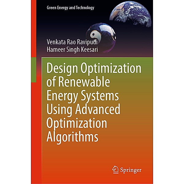 Design Optimization of Renewable Energy Systems Using Advanced Optimization Algorithms, Venkata Rao Ravipudi, Hameer Singh Keesari
