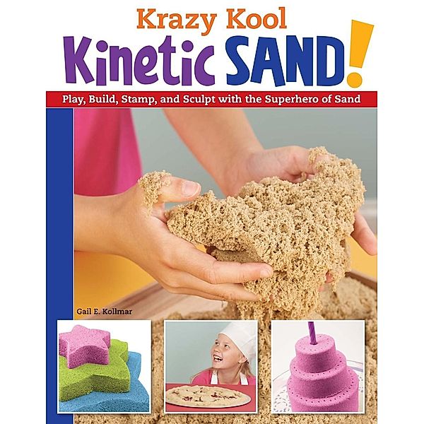 Design Originals: Krazy Kool Kinetic Sand!, Gail Kollmar