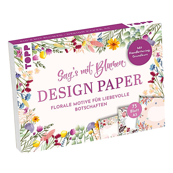 Design Paper A5 Sag's mit Blumen. Mit Handlettering-Grundkurs, Ludmila Blum