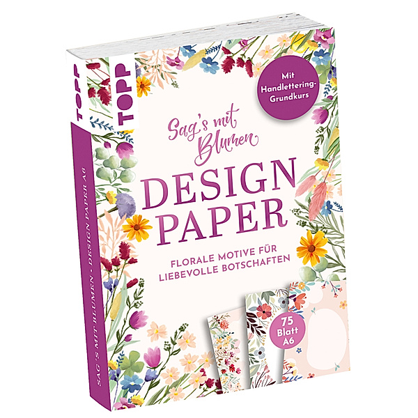 Design Paper A6 Sag's mit Blumen. Mit Handlettering-Grundkurs, Ludmila Blum