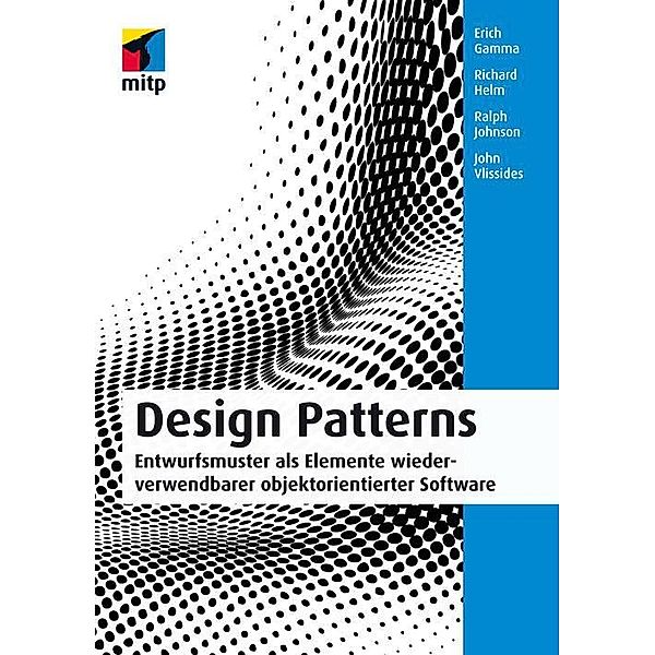 Design Patterns, Erich Gamma, Richard Helm, Ralph Johnson, John Vlissides