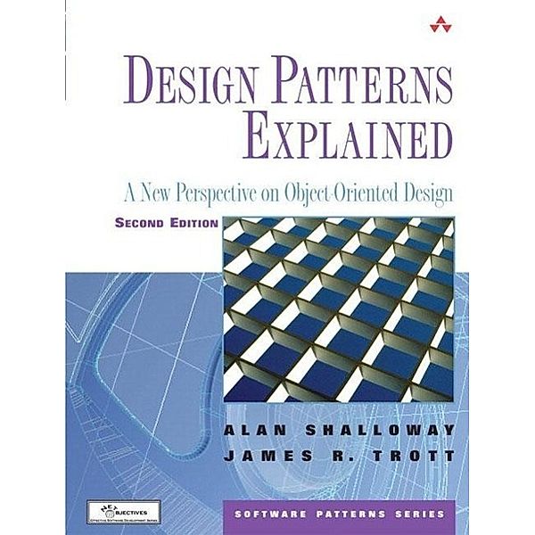 Design Patterns Explained, Alan Shalloway, James R. Trott