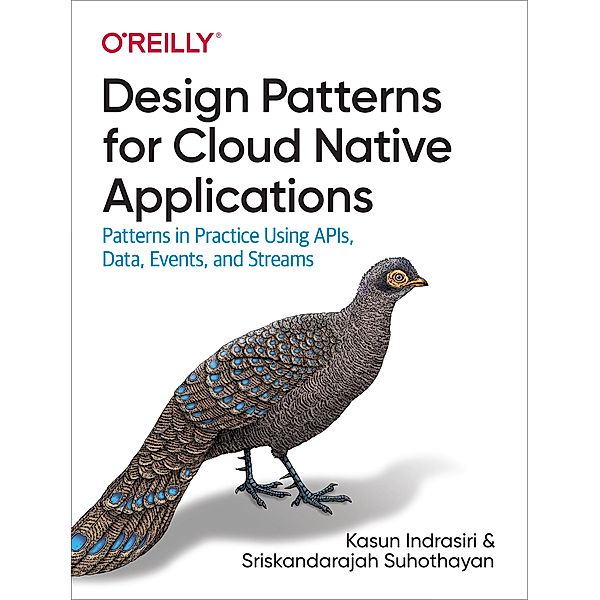 Design Patterns for Cloud Native Applications, Kasun Indrasiri