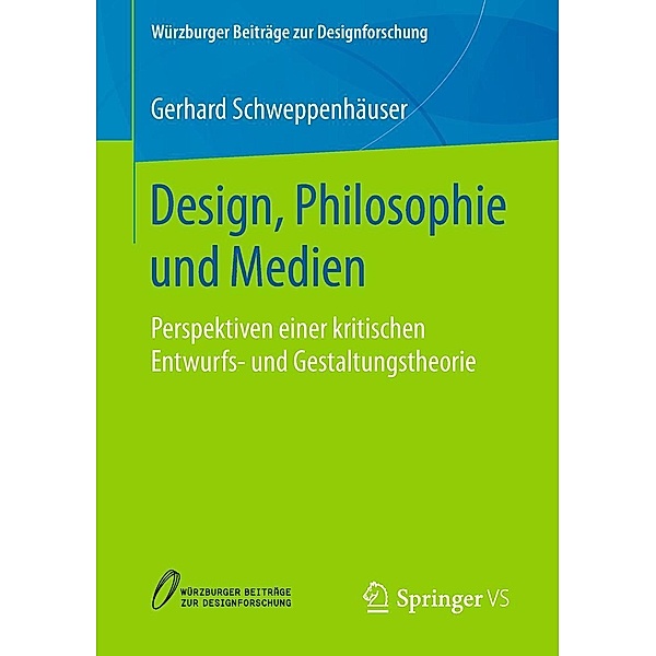 Design, Philosophie und Medien / Würzburger Beiträge zur Designforschung, Gerhard Schweppenhäuser