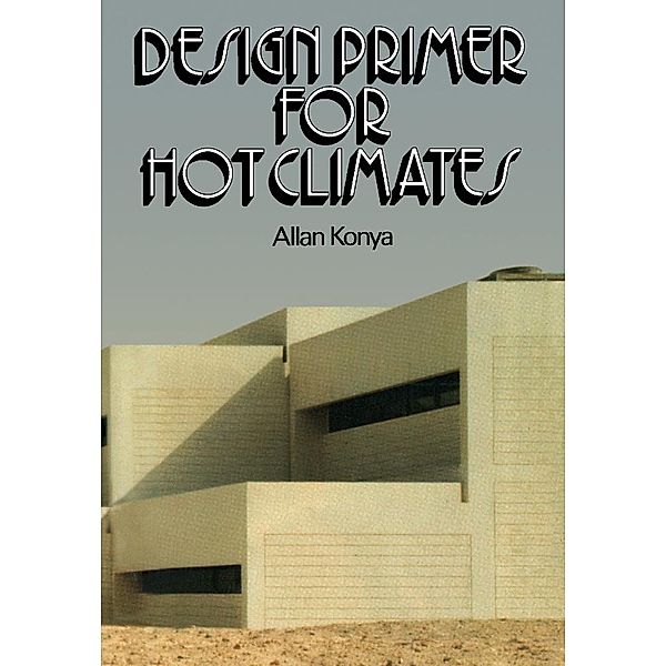Design Primer for Hot Climates, Allan Konya