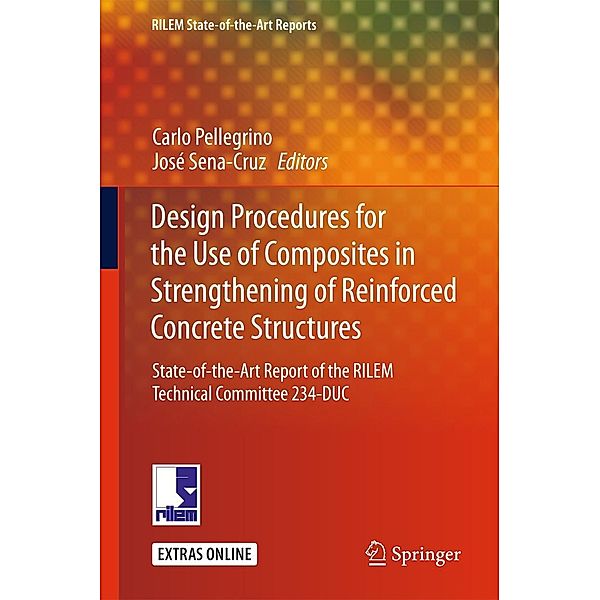 Design Procedures for the Use of Composites in Strengthening of Reinforced Concrete Structures / RILEM State-of-the-Art Reports Bd.19