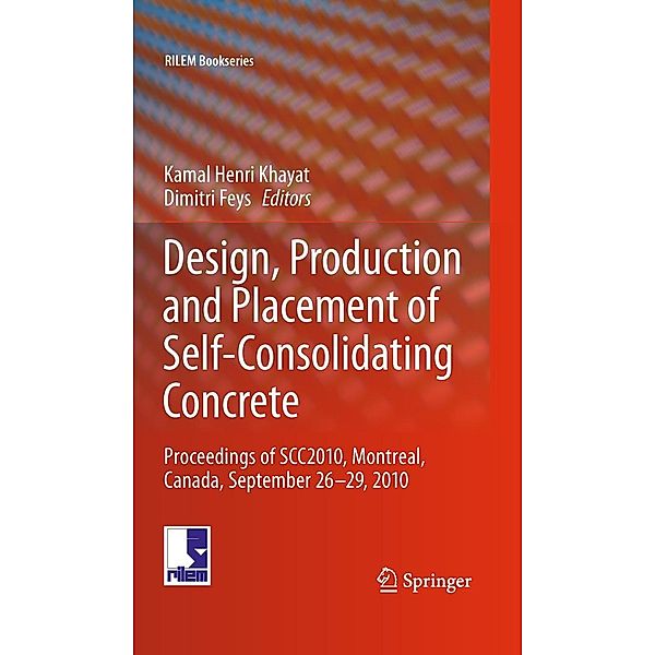 Design, Production and Placement of Self-Consolidating Concrete / RILEM Bookseries Bd.1, Dimitri Feys