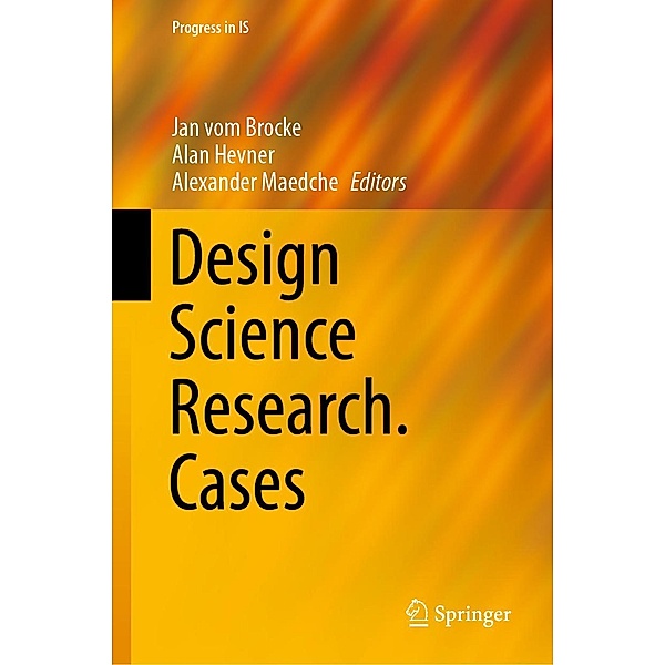 Design Science Research. Cases / Progress in IS