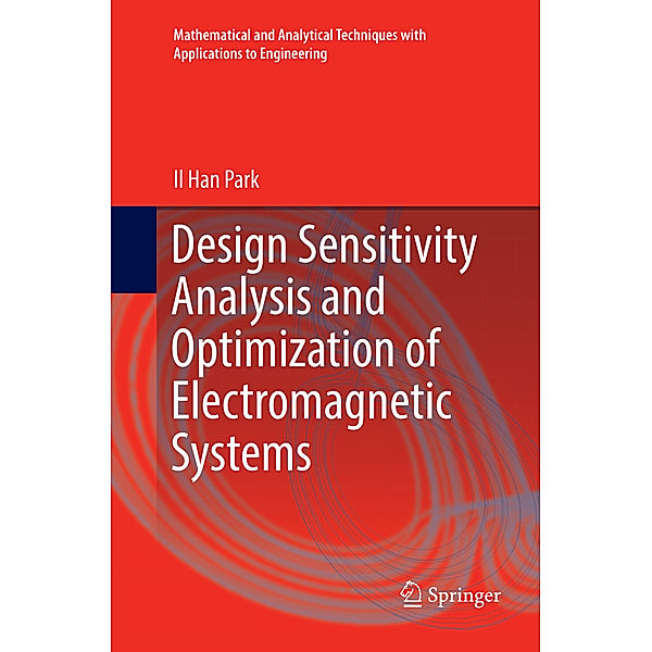 Design Sensitivity Analysis and Optimization of Electromagnetic Systems, Il Han Park