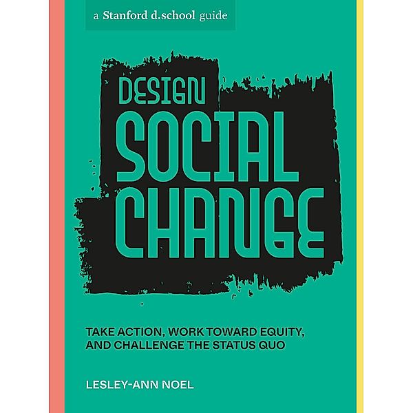 Design Social Change / Stanford d.school Library, Lesley-Ann Noel, Stanford d. school