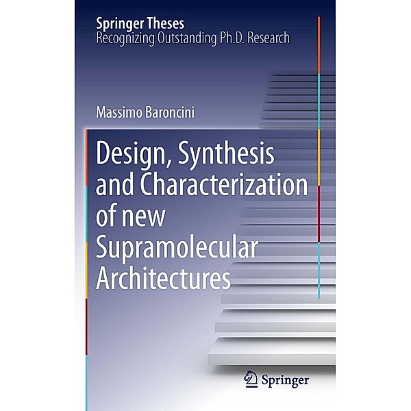 Design, Synthesis and Characterization of new Supramolecular Architectures / Springer Theses, Massimo Baroncini