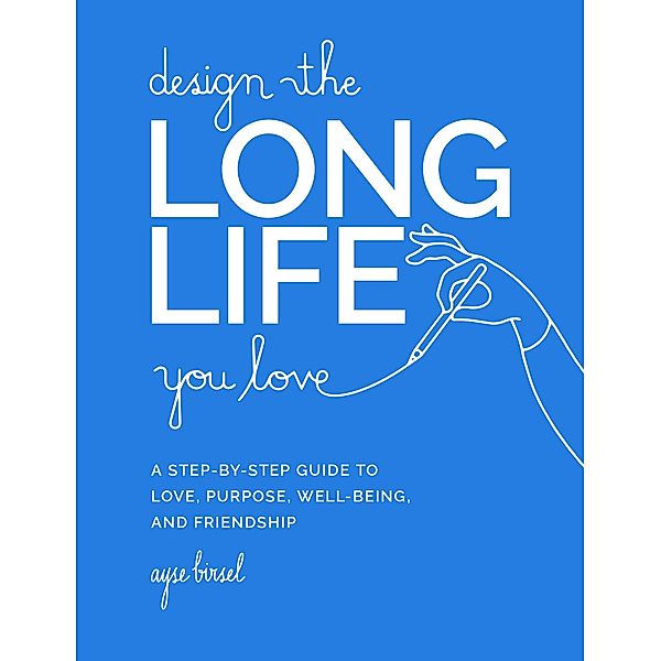 Design the Long Life You Love, Ayse Birsel