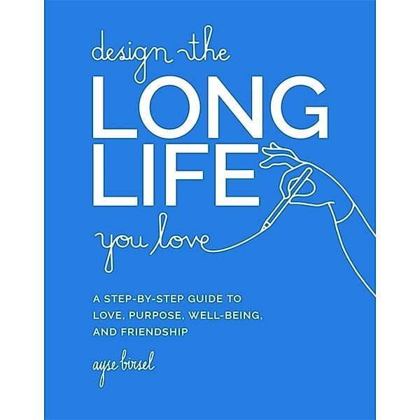 Design the Long Life You Love, Ayse Birsel