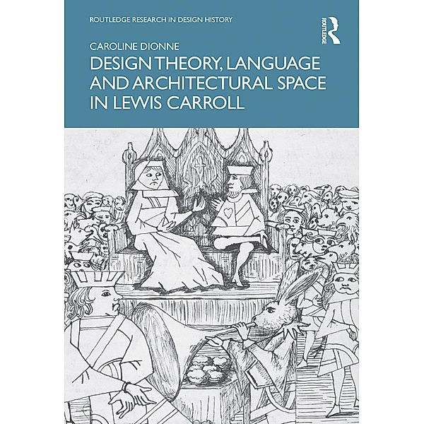 Design Theory, Language and Architectural Space in Lewis Carroll, Caroline Dionne