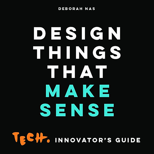 Design Things that Make Sense, Deborah Nas