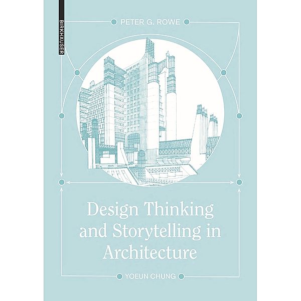 Design Thinking and Storytelling in Architecture, Peter Grimmond Rowe, Yoeun Chung