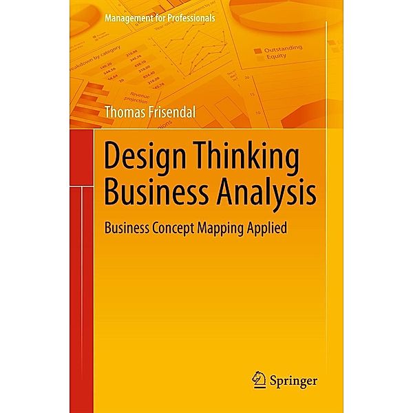 Design Thinking Business Analysis / Management for Professionals, Thomas Frisendal