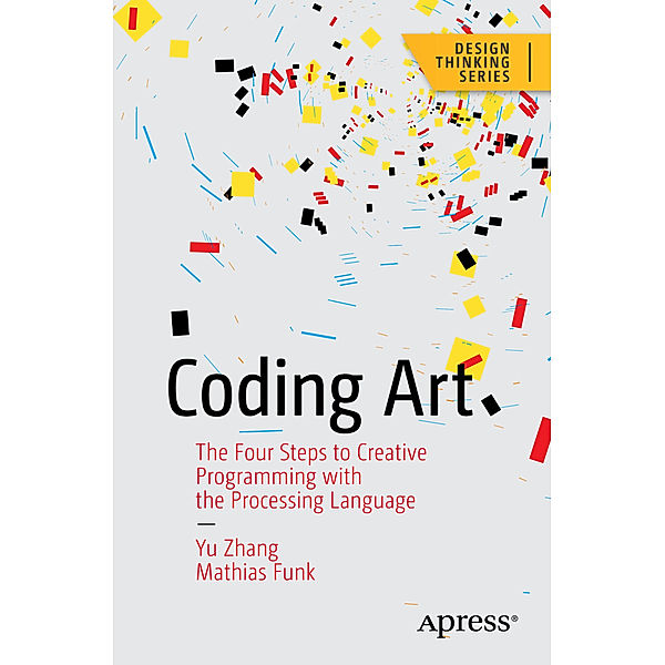 Design Thinking / Coding Art, Yu Zhang, Mathias Funk