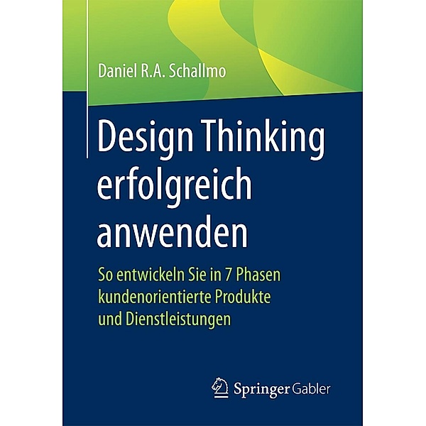 Design Thinking erfolgreich anwenden, Daniel R. A. Schallmo