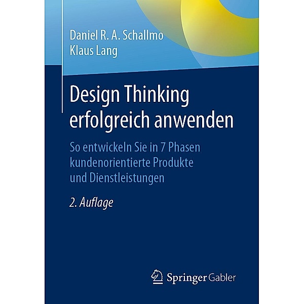 Design Thinking erfolgreich anwenden, Daniel R. A. Schallmo, Klaus Lang