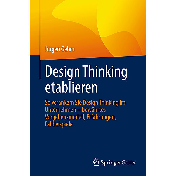 Design Thinking etablieren, Jürgen Gehm