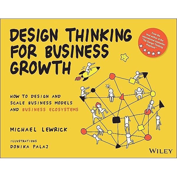 Design Thinking for Business Growth / Design Thinking Series, Michael Lewrick