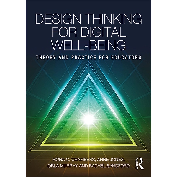 Design Thinking for Digital Well-being, Fiona Chambers, Anne Jones, Orla Murphy, Rachel Sandford