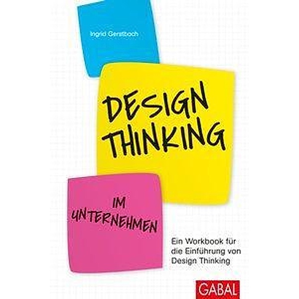 Design Thinking im Unternehmen, Ingrid Gerstbach