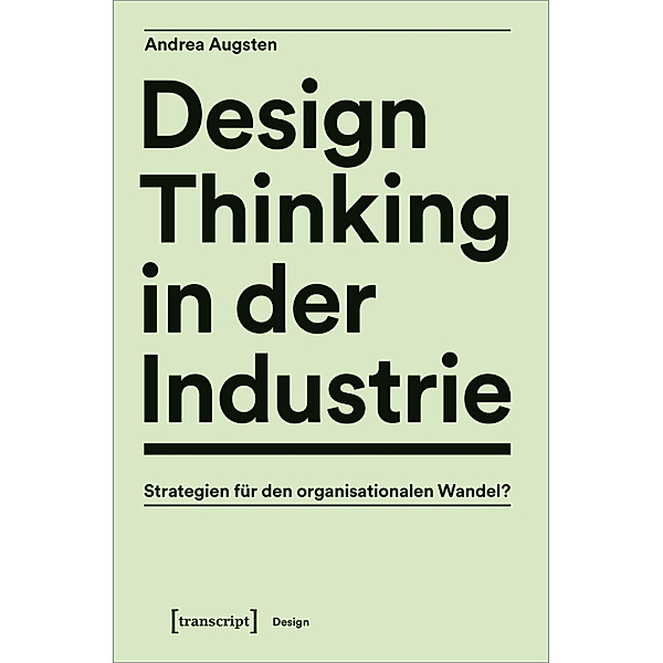 Design Thinking in der Industrie, Andrea Augsten