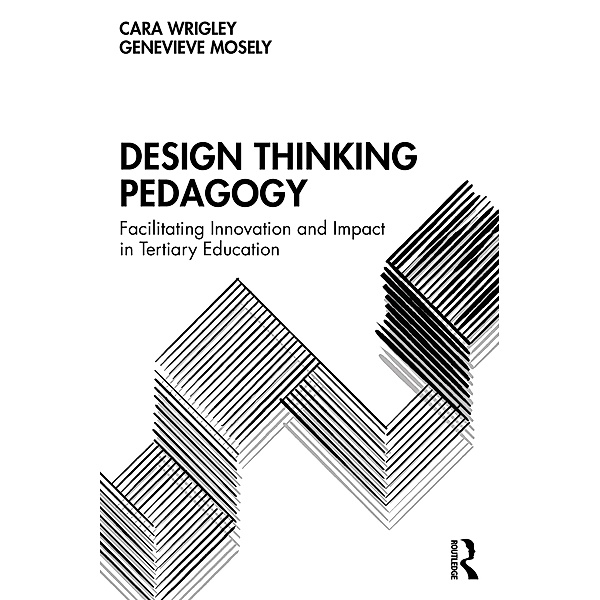 Design Thinking Pedagogy, Cara Wrigley, Genevieve Mosely
