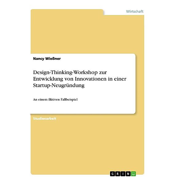 Design-Thinking-Workshop zur Entwicklung von Innovationen in einer Startup-Neugründung, Nancy Wießner