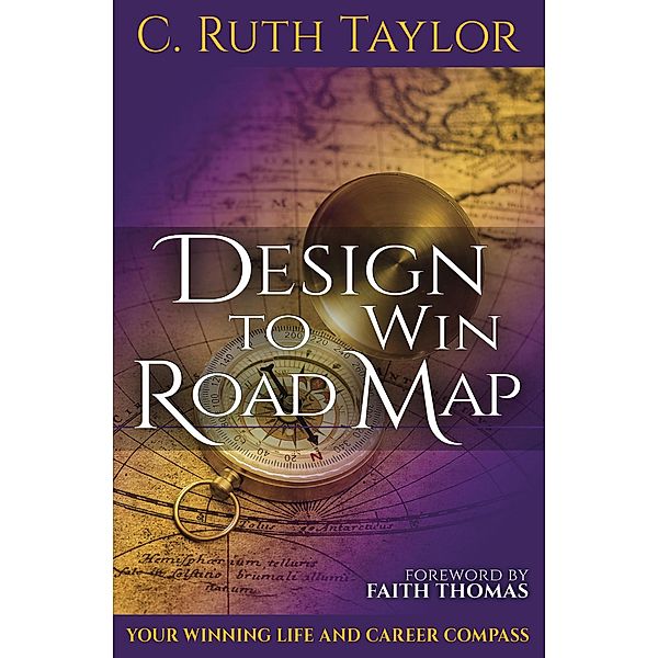 Design to Win Road Map / Design to Win, C. Ruth Taylor
