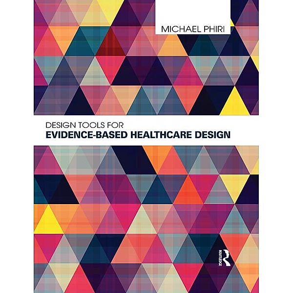 Design Tools for Evidence-Based Healthcare Design, Michael Phiri