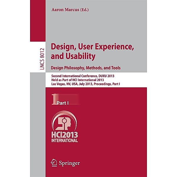 Design, User Experience, and Usability: Design Philosophy, Methods, and Tools / Lecture Notes in Computer Science Bd.8012