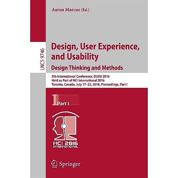 Design, User Experience, and Usability: Design Thinking and Methods / Lecture Notes in Computer Science Bd.9746