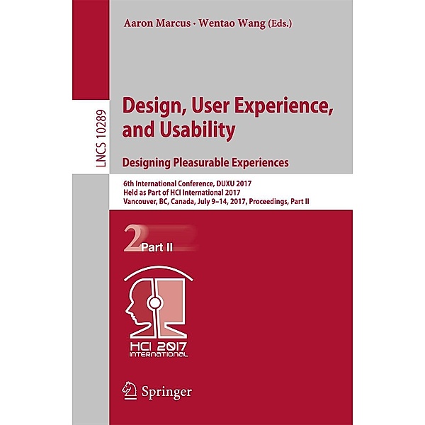Design, User Experience, and Usability: Designing Pleasurable Experiences / Lecture Notes in Computer Science Bd.10289