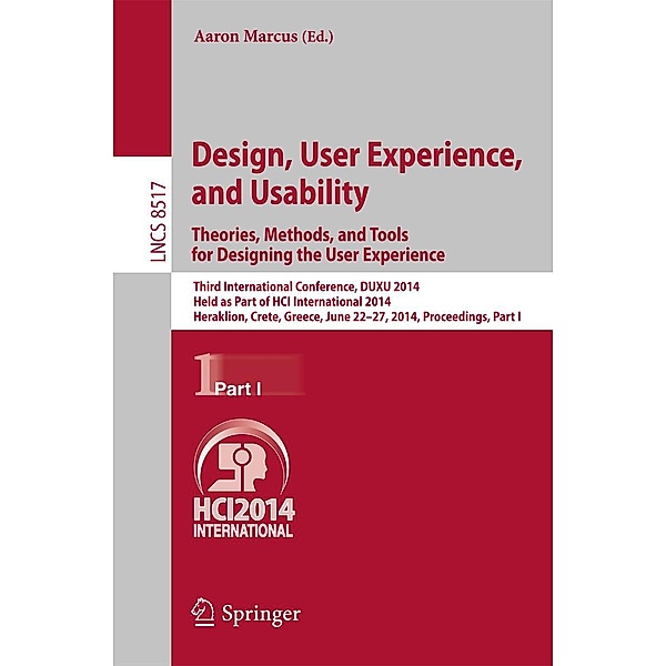 Design, User Experience, and Usability: Theories, Methods, and Tools for Designing the User Experience / Lecture Notes in Computer Science Bd.8517