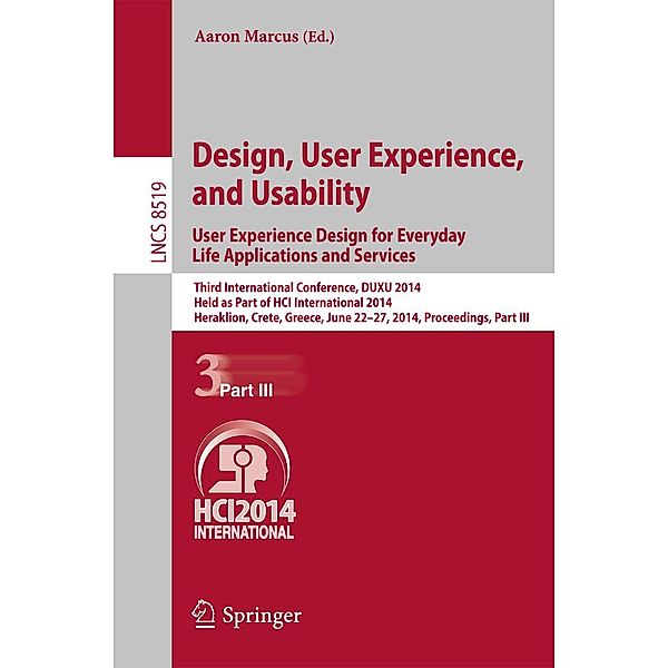 Design, User Experience, and Usability: User Experience Design for Everyday Life Applications and Services / Lecture Notes in Computer Science Bd.8519