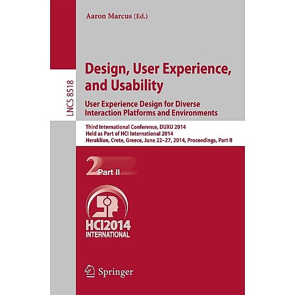 Design, User Experience, and Usability: User Experience Design for Diverse Interaction Platforms and Environments / Lecture Notes in Computer Science Bd.8518