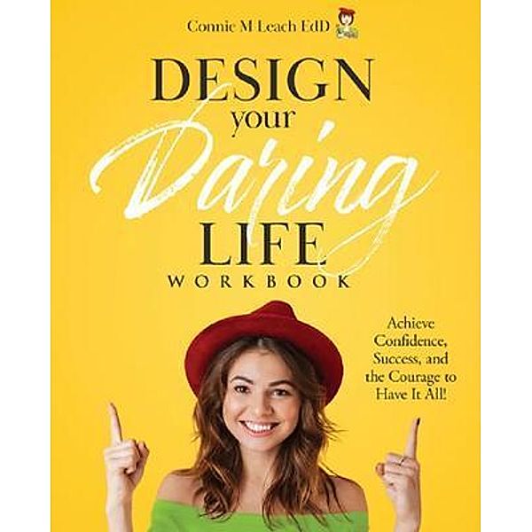 Design Your Daring Life / Constance Leach, Connie Leach