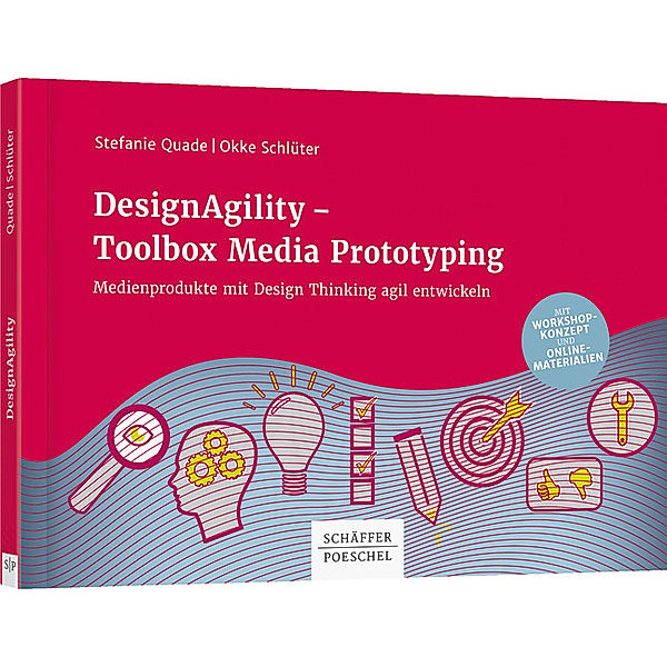 DesignAgility - Toolbox Media Prototyping, Stefanie Quade, Okke Schlüter