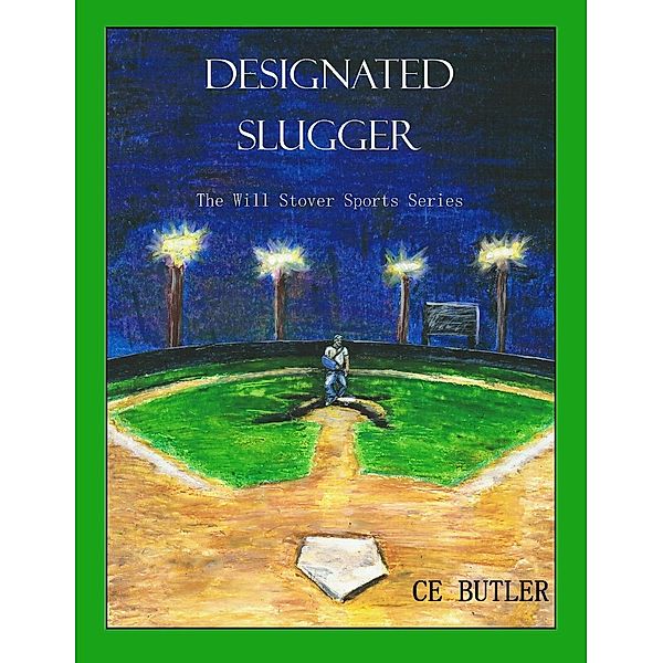 Designated Slugger (The Will Stover Sports Series, #6) / The Will Stover Sports Series, Ce Butler