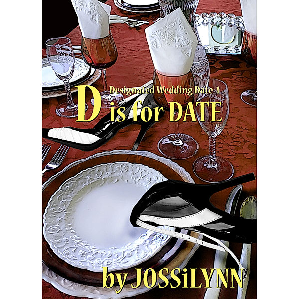 Designated Wedding Date: D is for Date, Jossilynn