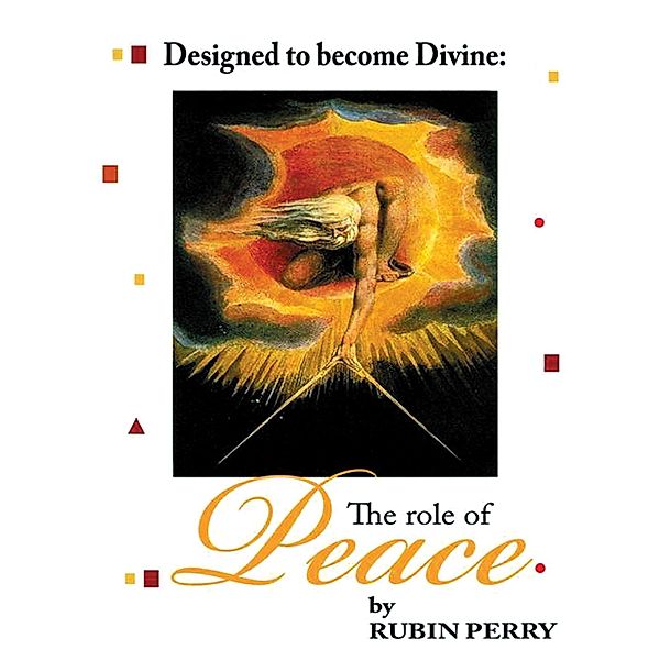 Designed to Become Divine  the Role of Peace, Rubin Perry