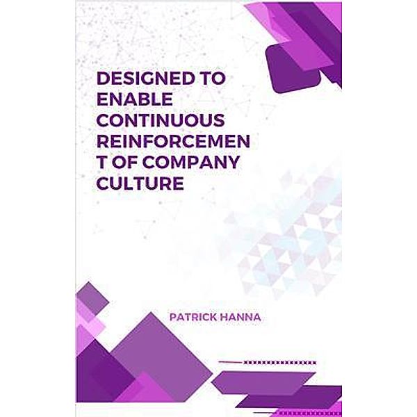 Designed To Enable Continuous Reinforcement Of Company Culture, Patrick Hanna