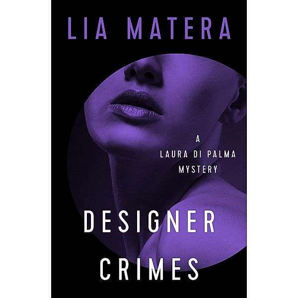 Designer Crimes / The Laura Di Palma Mysteries, Lia Matera