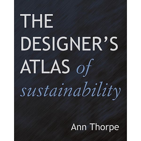 Designer's Atlas of Sustainability, Ann Thorpe