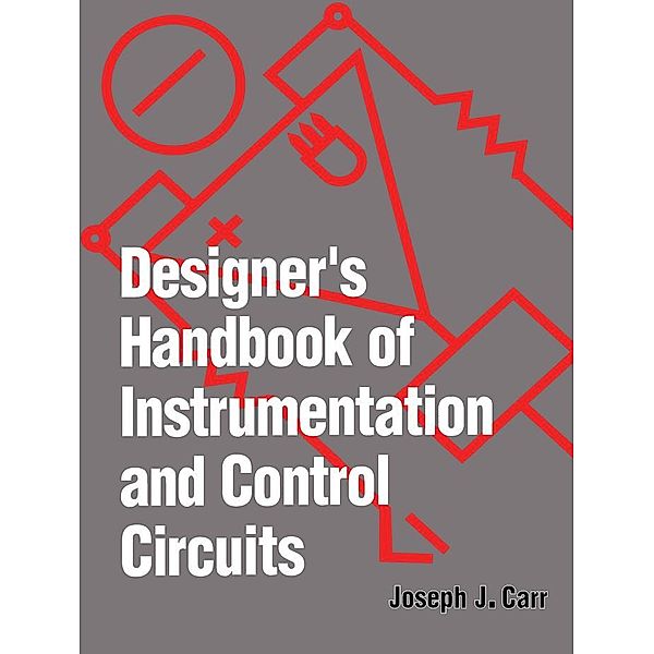 Designer's Handbook Instrmtn/Contr Circuits, Joseph J. Carr