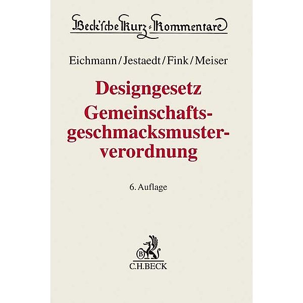 Designgesetz (DesignG), Gemeinschaftsgeschmacksmusterverordnung, Dirk Jestaedt, Elisabeth Fink, Christian Meiser, Helmut Eichmann