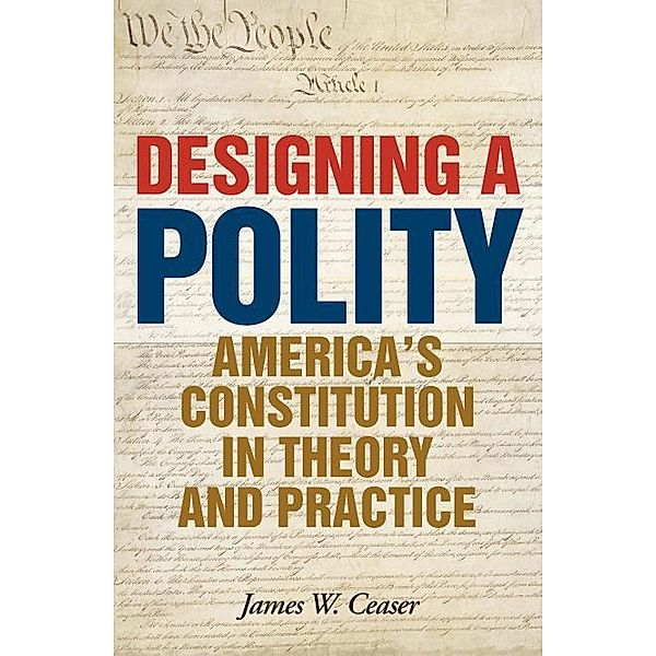 Designing a Polity, James W. Ceaser